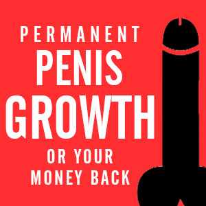 Permanent Penis Growth Or Your Money Back Permanent Penis Growth Or Your Money Back